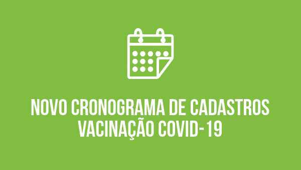 Novo cronograma para cadastro da vacinação contra Covid-19 terá faixa etária decrescente