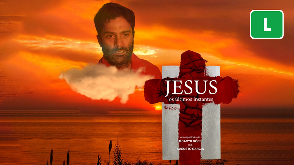 o espetáculo “Jesus, os últimos instantes”, protagonizado pelo ator Augusto Garcia. A peça promete emocionar o público