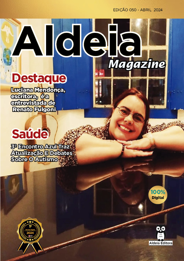 Confira as entrevistas e reportagens em destaque na Aldeia Magazine, Edição 50, Abril 2024